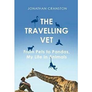 Travelling Vet. From pets to pandas, my life in animals, Hardback - Jonathan Cranston imagine