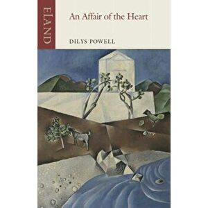 Affair of the Heart, An, Paperback - Dilys Powell imagine