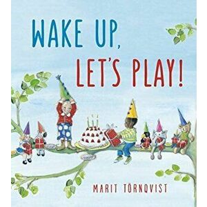 Wake Up, Let's Play!, Board book - Marit Tornqvist imagine