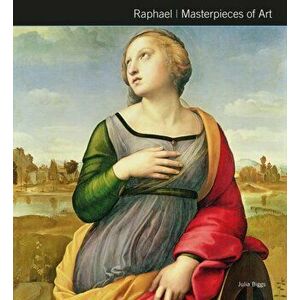 Raphael Masterpieces of Art, Hardback - Julia Biggs imagine