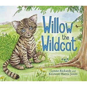 Willow the Wildcat, Paperback - Lynne Rickards imagine