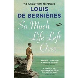 So Much Life Left Over, Paperback - Louis de Bernieres imagine