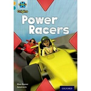 Project X Origins: Gold Book Band, Oxford Level 9: Head to Head: Power Racers, Paperback - Shoo Rayner imagine