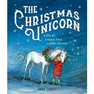 Christmas Unicorn, Paperback - Anna Currey imagine