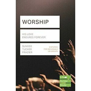 Worship (Lifebuilder Study Guides): His Love Endures Forever, Paperback - Sundee Tucker Frazier imagine
