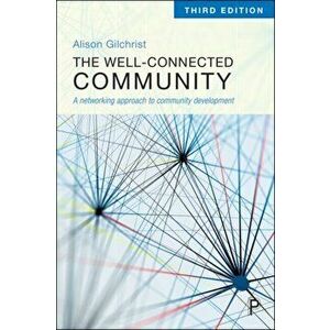 Well-Connected Community. A Networking Approach to Community Development, Paperback - Alison Gilchrist imagine