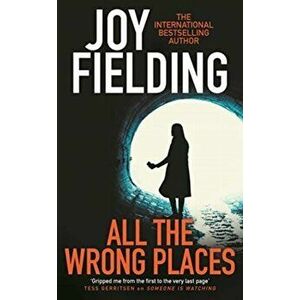 All The Wrong Places, Paperback - Joy Fielding imagine