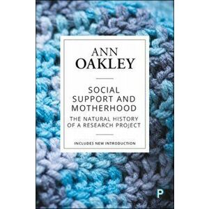 Social Support and Motherhood. The Natural History of a Research Project, Paperback - Ann Oakley imagine