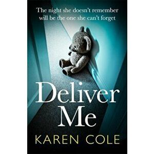 Deliver Me. An absolutely gripping thriller with the best twist of 2020!, Paperback - Karen Cole imagine