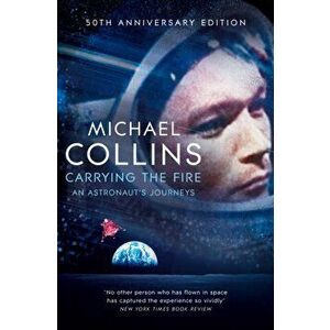 Carrying the Fire. An Astronaut's Journeys, Paperback - Michael Collins imagine