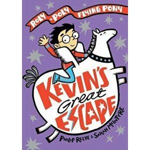 Kevin's Great Escape: A Roly-Poly Flying Pony Adventure, Hardback - Philip Reeve imagine