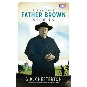 Complete Father Brown Stories, Paperback - G. K. Chesterton imagine