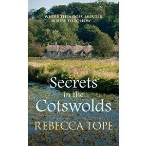 Secrets in the Cotswolds. Where Thea goes, murder is sure to follow..., Hardback - Rebecca Tope imagine