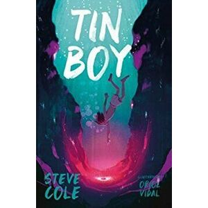 Tin Boy, Paperback - Steve Cole imagine