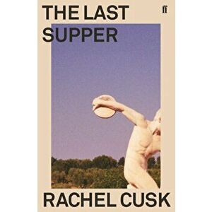 Last Supper. A Summer in Italy, Paperback - Rachel Cusk imagine