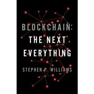 Blockchain. The Next Everything, Hardback - Stephen P Williams imagine