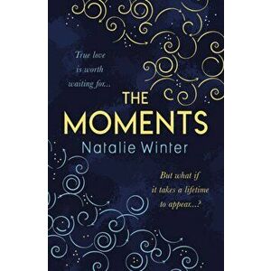 Moments. The most emotional and uplifting novel you'll read this year, Hardback - Natalie Winter imagine