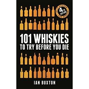 101 Whiskies to Try Before You Die (Revised and Updated). 4th Edition, Hardback - Ian Buxton imagine
