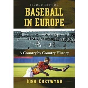 Baseball in Europe. A Country by Country History, Paperback - Josh Chetwynd imagine