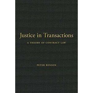 Justice in Transactions. A Theory of Contract Law, Hardback - Peter Benson imagine