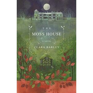 Moss House, Paperback - Clara Barley imagine