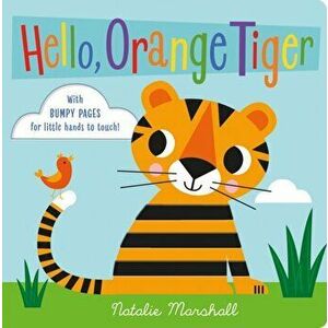 Hello, Orange Tiger, Board book - Natalie Marshall imagine