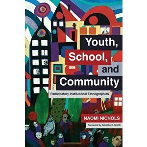 Youth, School, and Community. Participatory Institutional Ethnographies, Hardback - Naomi Nichols imagine