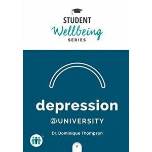 Depression at University. A Pocket Guide, Paperback - Dominique Thompson imagine