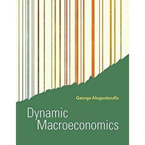 Dynamic Macroeconomics, Hardback - George Alogoskoufis imagine