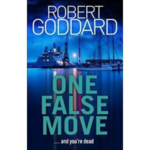 One False Move, Paperback - Robert Goddard imagine