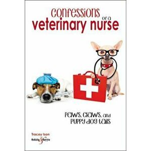 Confessions of a veterinary nurse. Paws, claws and puppy dog tails, Paperback - Tracey Ison imagine