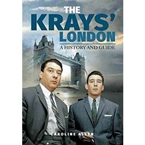 Guide to the Krays' London, Paperback - Caroline Allen imagine