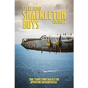 Shackleton Boys. Volume 2: True Stories from Shackleton Operators Based Overseas, Hardback - Steve Bond imagine