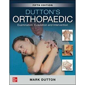 Dutton's Orthopaedic: Examination, Evaluation and Intervention, Fifth Edition, Paperback - Mark Dutton imagine
