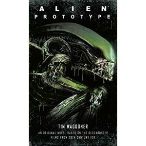 Alien: Prototype, Paperback - Tim Waggoner imagine