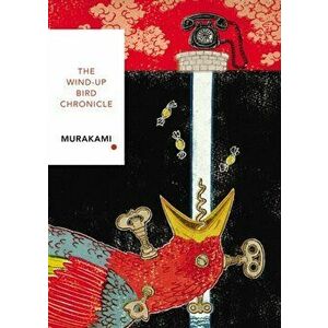 Wind-Up Bird Chronicle. Vintage Classics Japanese Series, Paperback - Haruki Murakami imagine