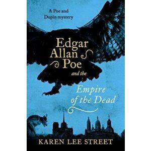 Edgar Allan Poe and The Empire of the Dead, Paperback - Karen Lee Street imagine