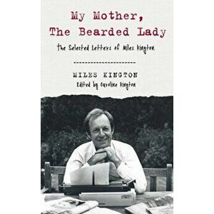 My Mother, The Bearded Lady. The Selected Letters of Miles Kington, Hardback - Miles Kington imagine