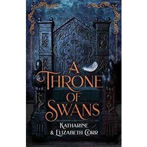 Throne of Swans, Paperback - Elizabeth Corr imagine