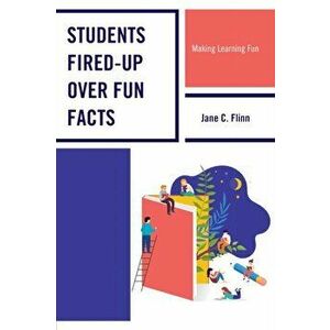 Students Fired-up Over Fun Facts. Making Learning Fun, Paperback - Jane C. Flinn imagine