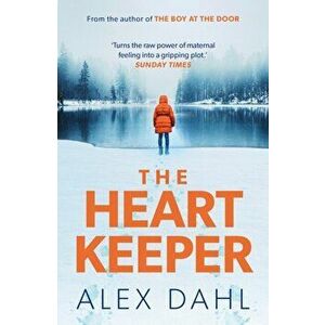 Heart Keeper. A gripping psychological thriller from the author of The Boy at the Door, Paperback - Alex Dahl imagine
