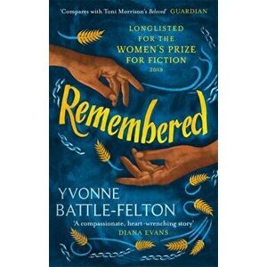 Remembered. Longlisted for the Women's Prize 2019, Paperback - Yvonne Battle-Felton imagine