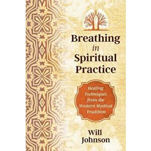 Breathing as Spiritual Practice. Experiencing the Presence of God, Paperback - Will Johnson imagine