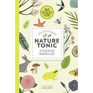 Nature Tonic. A Year in My Mindful Life, Paperback - Jocelyn de Kwant imagine