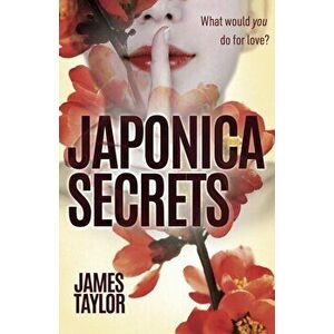 Japonica Secrets, Paperback - James Taylor imagine