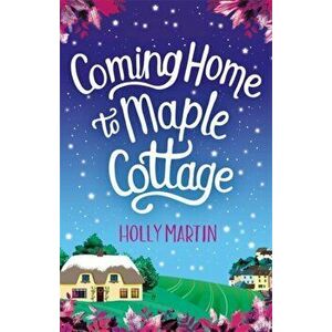 Coming Home to Maple Cottage. The perfect cosy feel good romance, Paperback - Holly Martin imagine