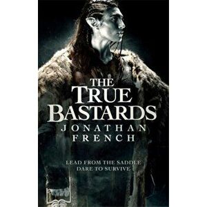 True Bastards. Book Two of the Lot Lands, Paperback - Jonathan French imagine