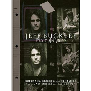 Jeff Buckley: His Own Voice. The Official Journals, Objects, and Ephemera, Hardback - David Browne imagine