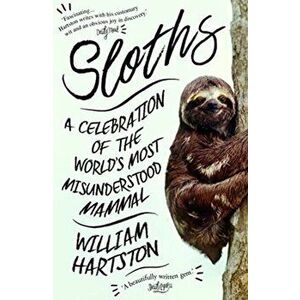 Sloths. A Celebration of the World's Most Misunderstood Mammal, Paperback - William Hartston imagine