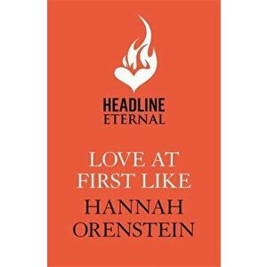 Love at First Like. A wise and witty rom-com of love in the digital age, Paperback - Hannah Orenstein imagine